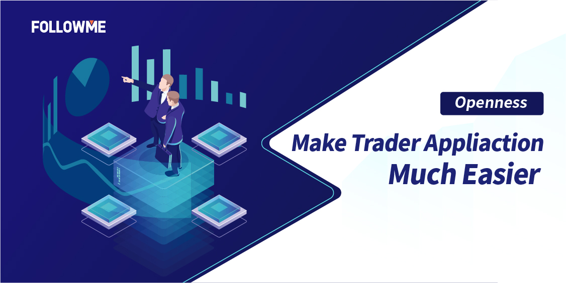 Embrace Openness: Make Trader Application Much Easier