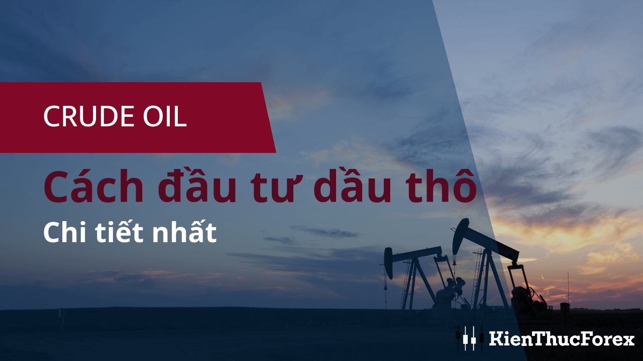 Dầu thô (Crude oil): Phân biệt dầu Brent và WTI?