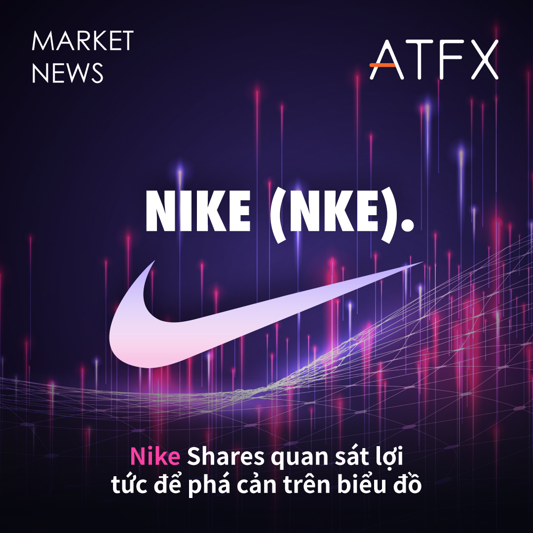Cổ phiếu Nike xem xét mức lợi suất để đột phá cản trên - ATFX