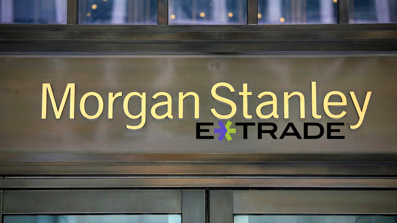 Morgan Stanley Closes $13 Billion E*TRADE Acquisition Deal
