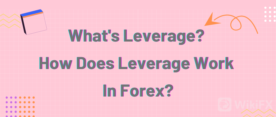 What is leverage？How does leverage work in forex?