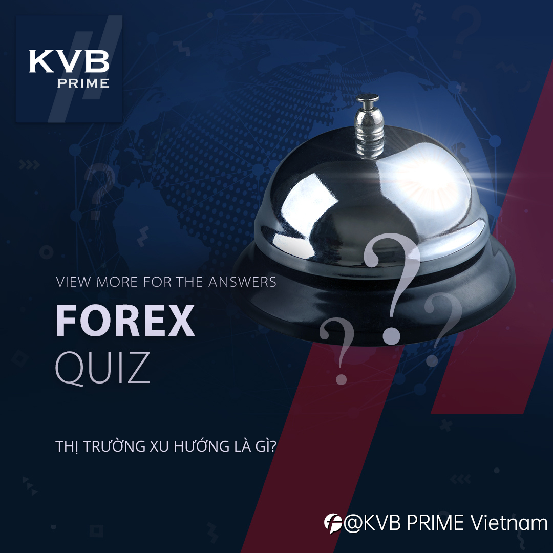 Hãy cùng KVB PRIME kiểm tra kiến thức cùng Forex quizz tuần này!