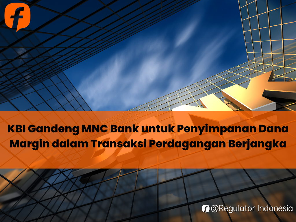 KBI Gandeng MNC Bank untuk Penyimpanan Dana Margin dalam Transaksi Perdagangan Berjangka
