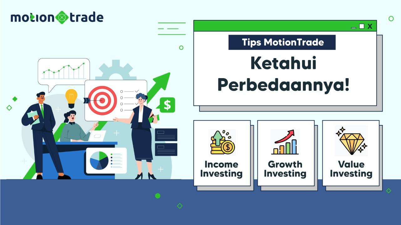 Simak Tips MotionTrade: Beda Income Investing, Growth Investing, dan Value Investing