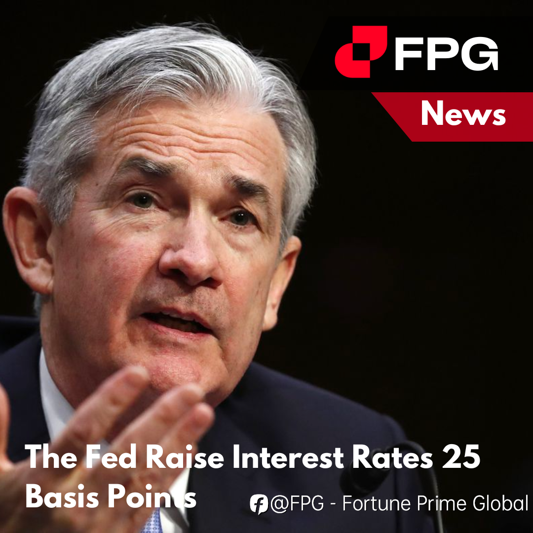 The Fed Raise Interest Rates 25 Basis Points