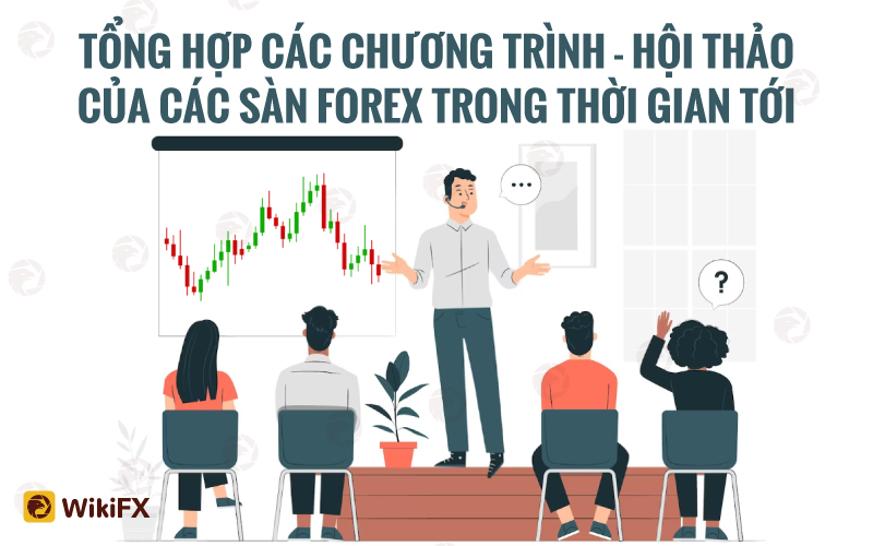 Tổng hợp thông tin Hội thảo của các sàn Forex tại Việt Nam - WikiFX News