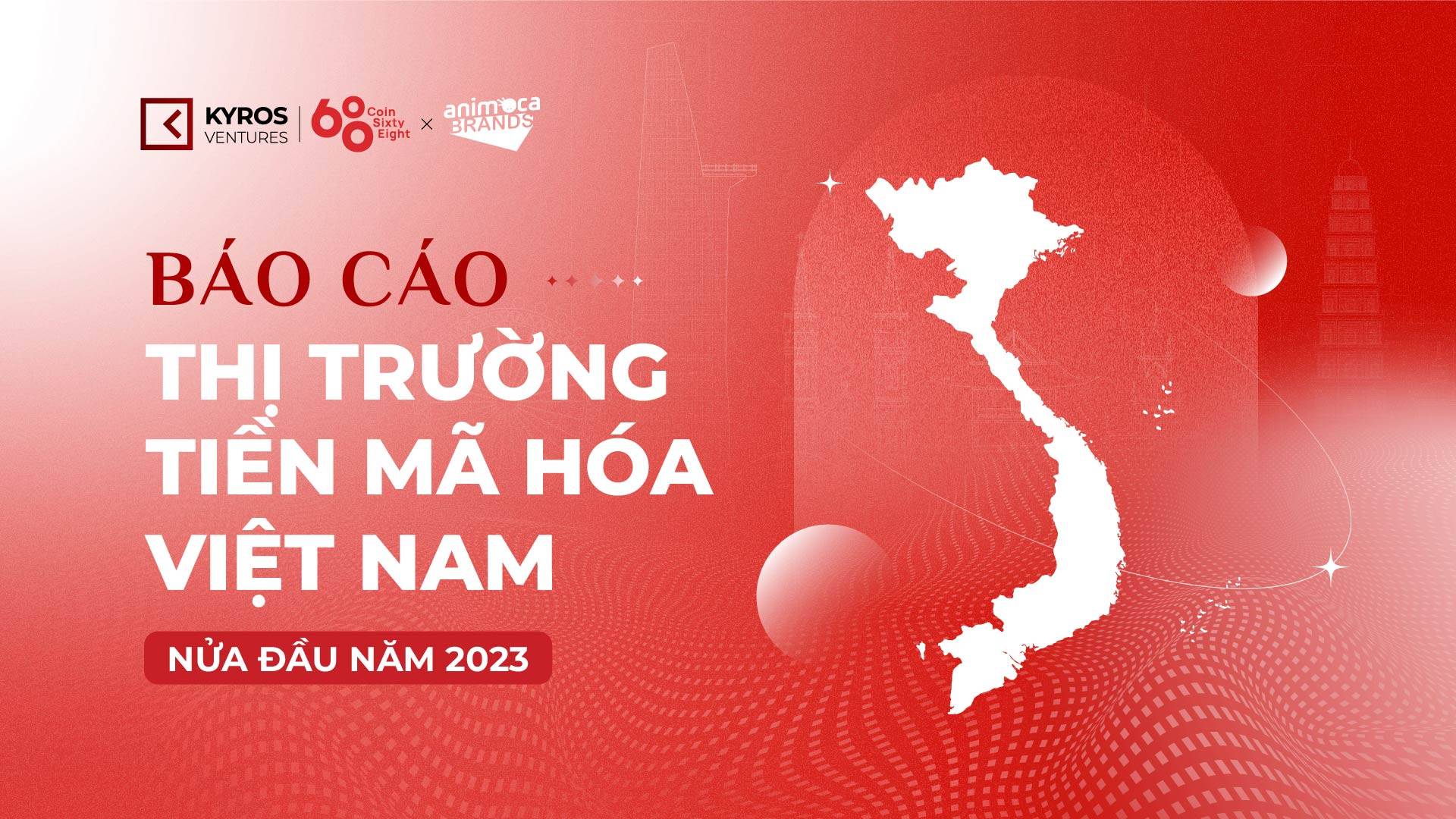 5 điểm nhấn từ Báo cáo thị trường Tiền mã hóa Việt Nam H1.2023 - Kyros Ventures x Animoca Brands