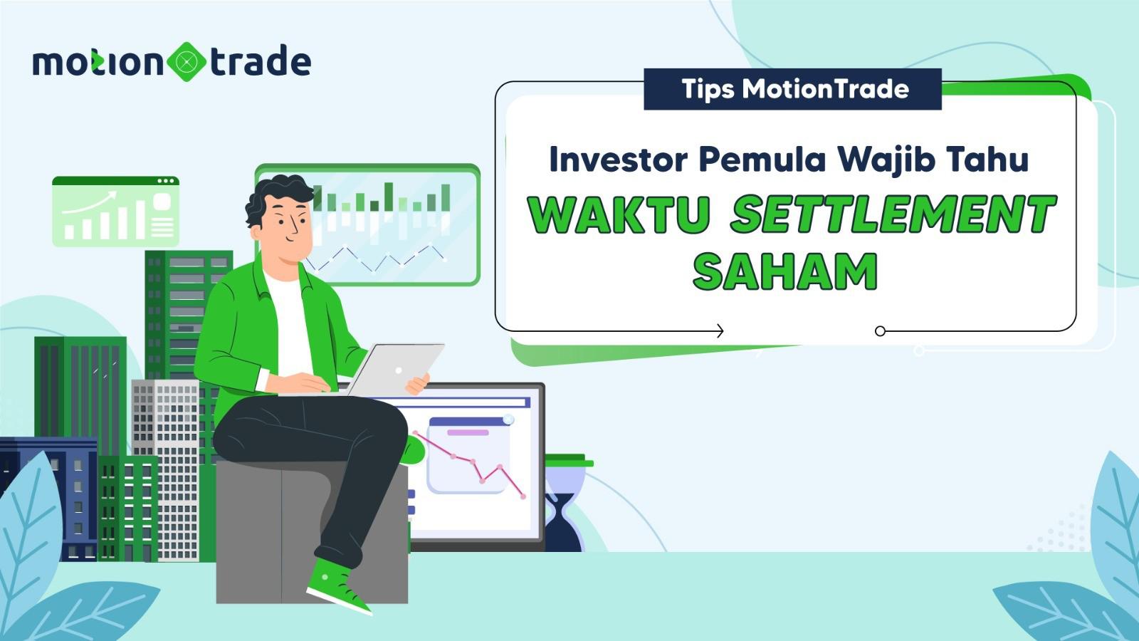 Tips MotionTrade: Investor Pemula Wajib Tahu Waktu Settlement Saham