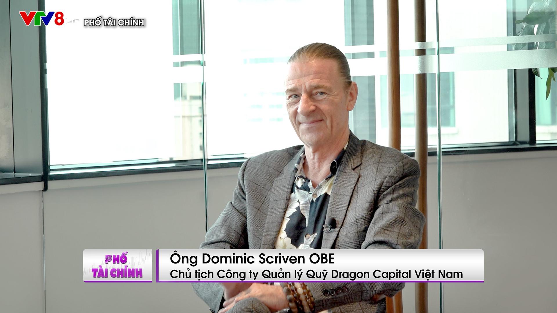 Ông Dominic Scriven: 3 thập kỷ Dragon Capital có mặt ở Việt Nam, nhưng vẫn còn rất nhiều việc phải làm