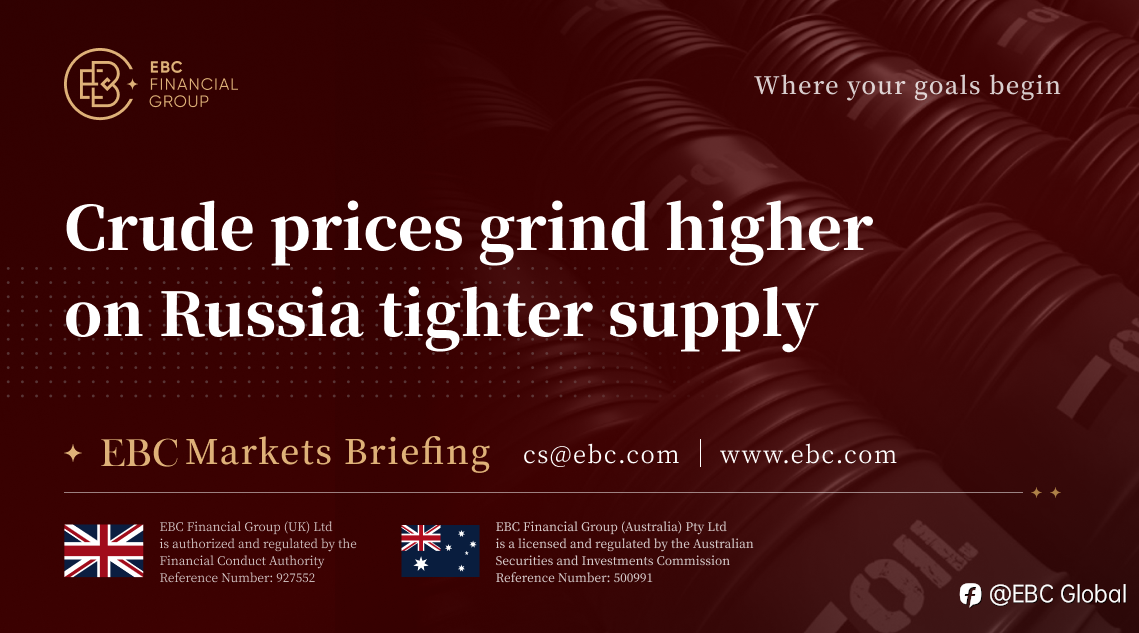 EBC Markets Briefing | Crude prices grind higher on Russia tighter supply