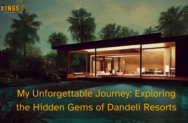 My Unforgettable Journey: Exploring the Hidden Gems of Dandeli Resorts